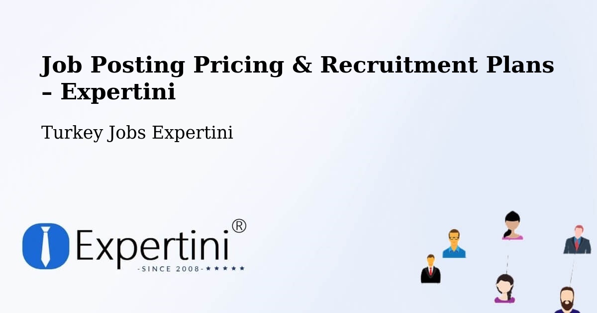 Job Posting Pricing & Recruitment Plans – Yenişarbademli - Yenişarbademli, Turkey Jobs Expertini